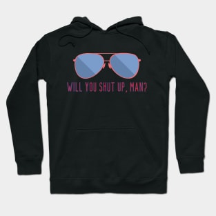 Will You Shut Up, Man? Aviators Hoodie